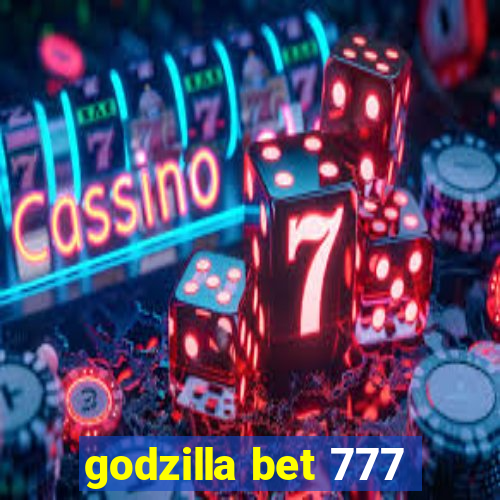 godzilla bet 777